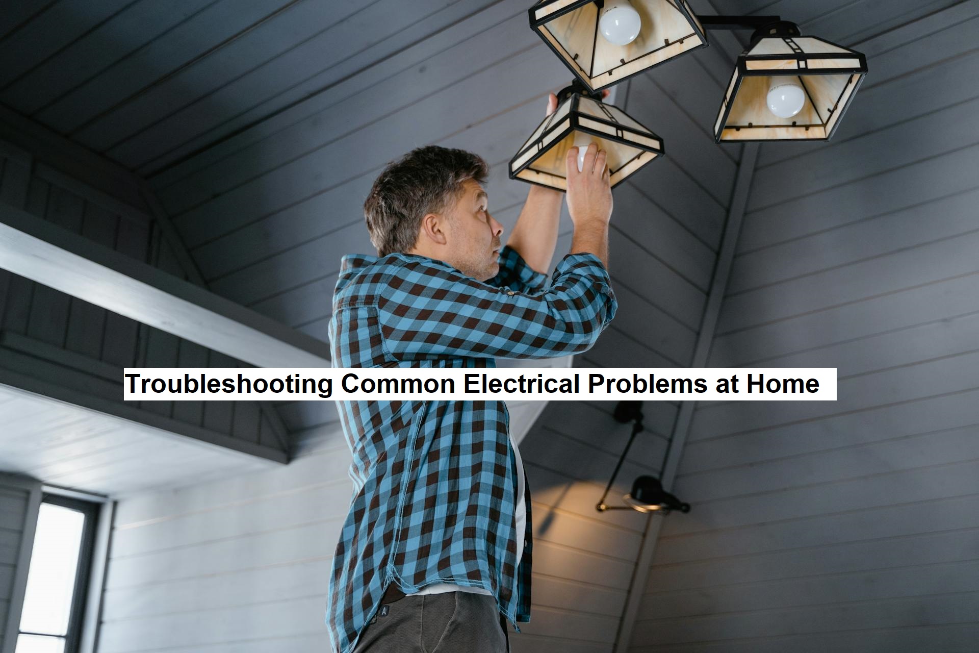 Troubleshooting Common Electrical Problems at Home