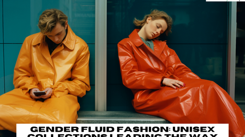 Gender Fluid Fashion: Unisex Collections Leading the Way